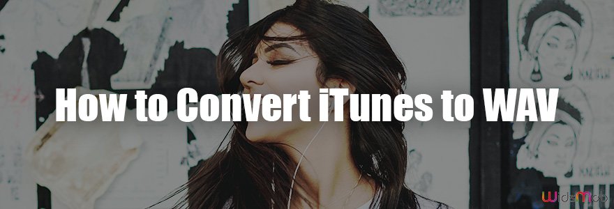 Convert iTunes to WAV