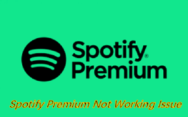 Why Spotify Premium Not Working