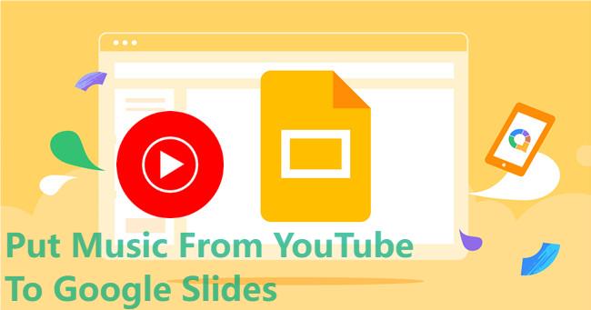 Can You Put Music From YouTube To Google Slides